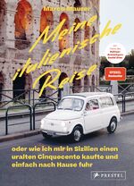 ISBN 9783791386942: Meine italienische Reise oder Wie ich mir in Sizilien einen uralten Cinquecento kaufte und einfach nach Hause fuhr