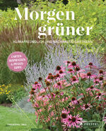 ISBN 9783791389622: Morgen grüner - Klimafreundlich und nachhaltig gärtnern. Garteninspirationen und Praxistipps. Robuste Sorten, trockenheitsverträgliche und insektenfreundliche Pflanzen, Tipps zum Wassersparen, organisch Düngen uvm.