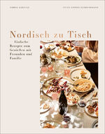 ISBN 9783791389653: Nordisch zu Tisch - Einfache Rezepte zum Genießen mit Freunden und Familie. Für alle Anlässe: Sommergrillfest, Sonntagsbrunch, Familienlunch, Geburtstagsparty, Abendessen, Weihnachtsfest