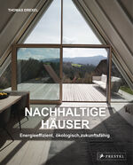 ISBN 9783791389998: Nachhaltige Häuser - Energieeffizient, ökologisch, zukunftsfähig - Neubauten und Umbauten 30 Häuser - Mit 200 Farbabbildungen und 60 Grundrissen