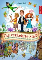 ISBN 9783791500584: Die verkehrte Stadt - Die wahrscheinlich seltsamste Geschichte, die du je gelesen hast