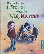 ISBN 9783791510248: Plötzlich war er weg, der Hund