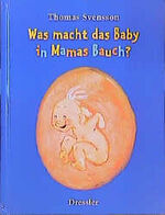 ISBN 9783791519746: Was macht das Baby in Mamas Bauch?