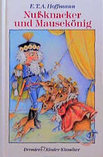 E.T.A. Hoffmann: Nussknacker und Mausekö E.T.A. Hoffmann: Nussknacker und Mausekö