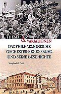 ISBN 9783791717739: Thema und Variationen - Das Philharmonische Orchester Regensburg und seine Geschichte