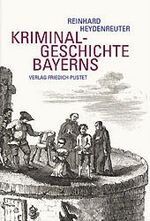 ISBN 9783791718262: Kriminalgeschichte Bayerns