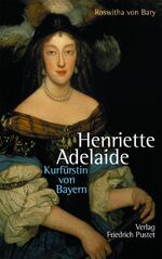 Bary, Roswitha von: Henriette Adelaide K Bary, Roswitha von: Henriette Adelaide K