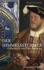 ISBN 9783791719115: Der Himmelsstürmer - Ottheinrich von Pfalz-Neuburg (1502-1559)