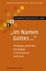 ISBN 9783791719948: Im Namen Gottes ...: Theologie und Praxis des Gebets in Christentum und Islam (Theologisches Forum Christentum - Islam) Schmid, Hansjörg; Renz, Andreas und Sperber, Jutta