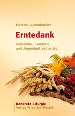 Erntedank - Gemeinde-, Familien- und Jugendgottesdienste