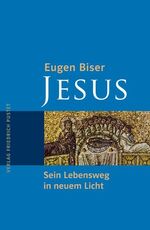 Jesus - Sein Lebensweg in neuem Licht