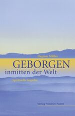 ISBN 9783791721941: Geborgen inmitten der Welt