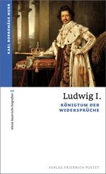 ISBN 9783791724164: Ludwig I. – Königtum der Widersprüche