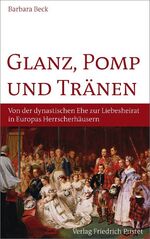 ISBN 9783791724522: Glanz, Pomp und Tränen - Von der dynastischen Ehe zur Liebeshochzeit in europäischen Herrscherhäusern