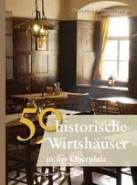 ISBN 9783791724751: 50 Historische Wirtshäuser in der Oberpfalz