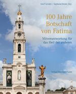 ISBN 9783791729183: 100 Jahre Botschaft von Fatima – Mitverantwortung für das Heil der anderen