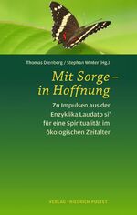 ISBN 9783791731414: Mit Sorge - in Hoffnung - Zu Impulsen aus der Enzyklika Laudato si' für eine Spiritualität im ökologischen Zeitalter