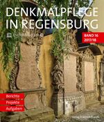 ISBN 9783791731551: Denkmalpflege in Regensburg – Beiträge zur Denkmalpflege in Regensburg für die Jahre 2017 und 2018