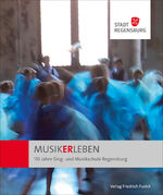 ISBN 9783791732282: MUSIKERLEBEN – 110 Jahre Sing- und Musikschule Regensburg