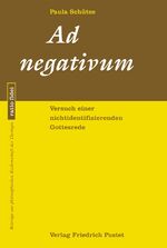 ISBN 9783791735450: Ad negativum | Versuch einer nichtidentifizierenden Gottesrede | Paula Schütze | Taschenbuch | ratio fidei | 224 S. | Deutsch | 2024 | Pustet, Friedrich GmbH | EAN 9783791735450