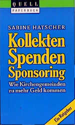 ISBN 9783791834603: Kollekten - Spenden - Sponsoring - Ein Ratgeber