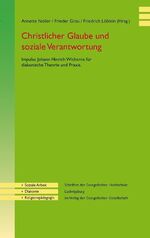 Christlicher Glaube und soziale Verantwortung – Impulse Johann Hinrich Wicherns für diakonische Theorie und Praxis