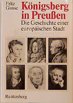 ISBN 9783792103456: Königsberg in Preußen. Die Geschichte einer europäischen Stadt. Mit zahlr. Abb. sowie Namen- u. Sachregister