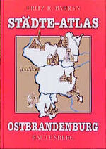 ISBN 9783792104569: Städte-Atlas Ostbrandenburg mit den früher brandenburgischen Landkreisen Arnswalde und Friedeberg Nm.