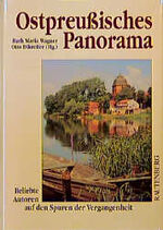 ISBN 9783792105306: Ostpreussisches Panorama : beliebte Autoren auf den Spuren der Vergangenheit. hrsg. von Ruth Maria Wagner und Otto Dikreiter