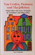 ISBN 9783792105917: Von Grafen, Pastoren und Marjellchen. Ostpreußen und seine Originale in Anekdoten und Histörchen