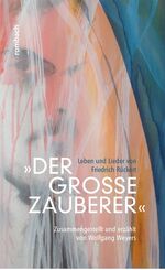 ISBN 9783793097877: Der große Zauberer' - Leben und Lieder von Friedrich Rückert (CD 1 fehlt leider)