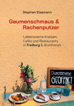 ISBN 9783793099932: Gaumenschmaus & Rachenputzer – Liebenswerte Kneipen, Cafés und Restaurants in Freiburg & drumherum