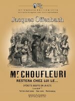 Mr. Choufleuri restera chez lui le ... - opérette-bouffe en un acte