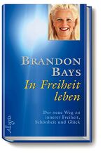 ISBN 9783793420392: In Freiheit leben: Aufbruch zum wahren Selbst