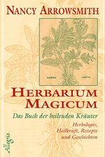 ISBN 9783793420828: Herbarium Magicum - Das Buch der heilenden Kräuter: Herbologie, Heilkraft, Rezepte und Geschichten Herbologie, Heilkraft, Rezepte und Geschichten