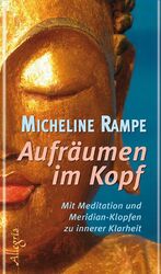 ISBN 9783793421023: Aufräumen im Kopf: Mit Meditation und Meridian-Klopfen zur inneren Klarheit