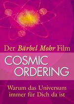 ISBN 9783793421375: Bärbel Mohr's - Cosmic Ordering (DVD) - Universelles Wünschen