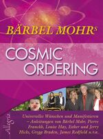 ISBN 9783793421450: Cosmic Ordering: Universelles Wünschen und Manifestieren Mohr, Bärbel