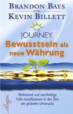 The Journey –  Bewusstsein als neue Währung – Wohlstand und Fülle in der Zeit des globalen Umbruchs