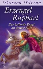 ISBN 9783793421856: Erzengel Raphael: Der heilende Engel an deiner Seite der heilende Engel an deiner Seite