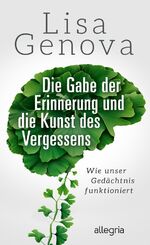 ISBN 9783793424383: Die Gabe der Erinnerung und die Kunst des Vergessens - wie unser Gedächtnis funktioniert