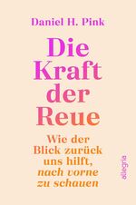 ISBN 9783793424499: Die Kraft der Reue - Wie der Blick zurück uns hilft, nach vorne zu schauen | Eine völlig neue Perspektive auf eine unterschätzte Emotion