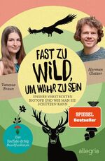 ISBN 9783793424529: Fast zu wild, um wahr zu sein - Unsere versteckten Biotope und wie man sie schützen kann | Das neue Buch von den YouTube-Stars von Buschfunkistan