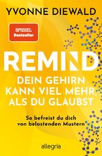 ISBN 9783793424574: REMIND Dein Gehirn kann viel mehr, als du glaubst - So befreist du dich von belastenden Mustern | Die Bedienungsanleitung fürs Gehirn löst deine emotionalen und mentalen Probleme