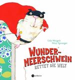 ISBN 9783794150991: Wundermeerschwein rettet die Welt