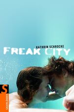 Kathrin Schrocke: Freak City Kathrin Schrocke: Freak City