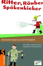 Ritter, Räuber, Spökenkieker - Die besten Sagen aus dem Ruhrgebiet