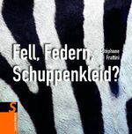 ISBN 9783794191642: Fell, Federn, Schuppenkleid?