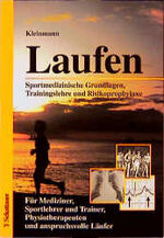 Laufen – Sportmedizinische Grundlagen, Trainingslehre und Risikoprophylaxe. Für Mediziner, Sportlehrer und Trainer, Physiotherapeuten und anspruchsvolle Läufer