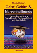 ISBN 9783794520374: Geist, Gehirn und Nervenheilkunde: Grenzgänge zwischen Neurobiologie, Psychopathologie und Gesellschaft